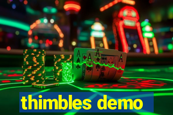 thimbles demo